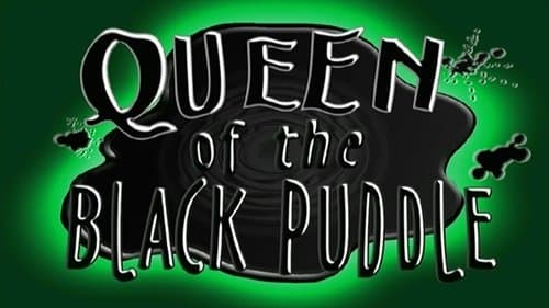 Queen of the Black Puddle still