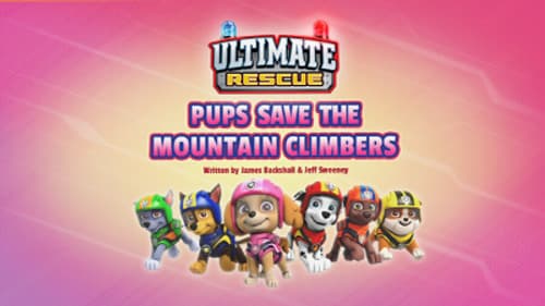 Ultimate Rescue: Pups Save the Mountain Climbers still