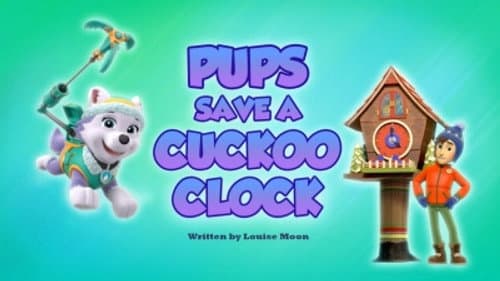 Pups Save a Cuckoo Clock still