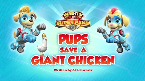 Mighty Pups, Super Paws: Pups Save a Giant Chicken still