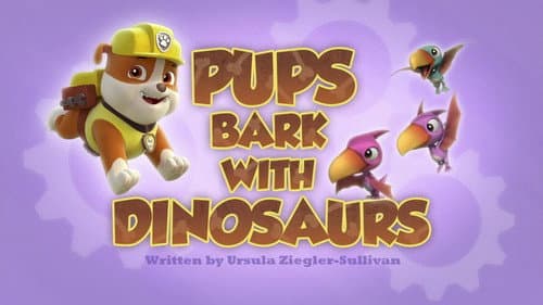 Pups Bark with Dinosaurs still