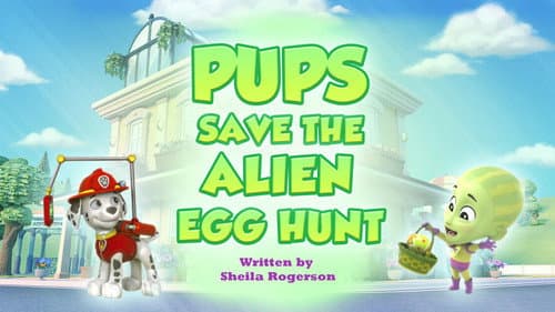 Pups Save the Alien Egg Hunt still