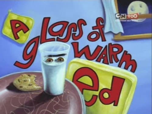 A Glass of Warm Ed still