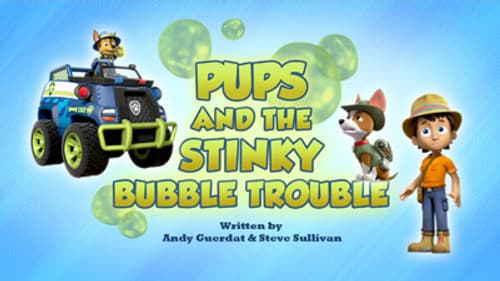 Pups and the Stinky Bubble Trouble still