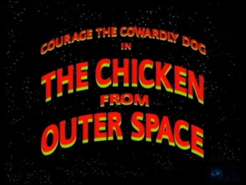 Courage the Cowardly Dog: The Chicken from Outer Space still