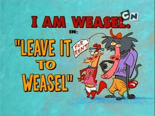 Leave it to Weasel still
