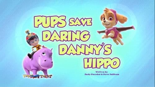 Pups Save Daring Danny's Hippo still