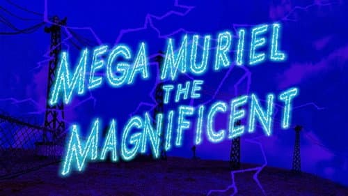 Mega Muriel the Magnificent still