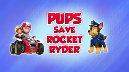 Pups Save Rocket Ryder still