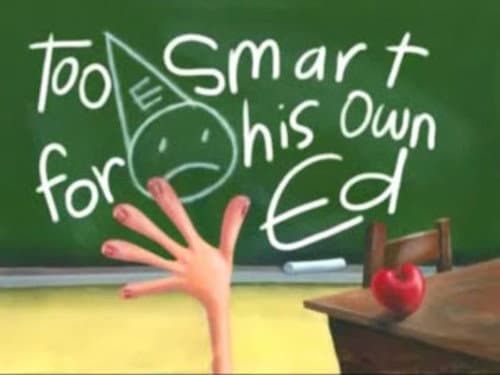 Too Smart for His Own Ed still